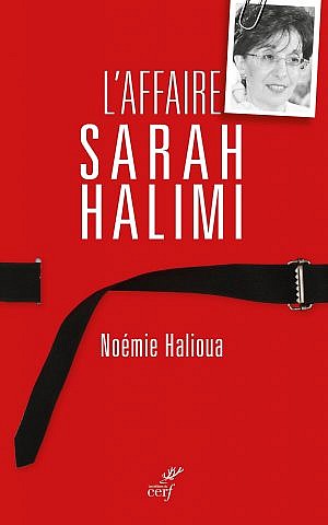 Cover of French journalist Noémie Halioua’s’l’Affaire Sarah Halimi’ (Hannah Assouline/Editions du Cerf)